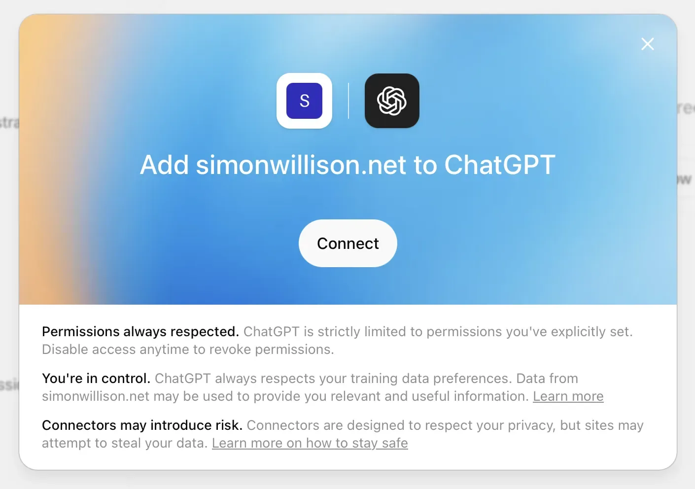 A ChatGPT modal headed "Add simonwillison.net to ChatGPT" with the site icon next to the OpenAI logo and a Connect button on a blue gradient. Below are three notes: "Permissions always respected", "You're in control" and "Connectors may introduce risk", the last warning that sites may attempt to steal your data.