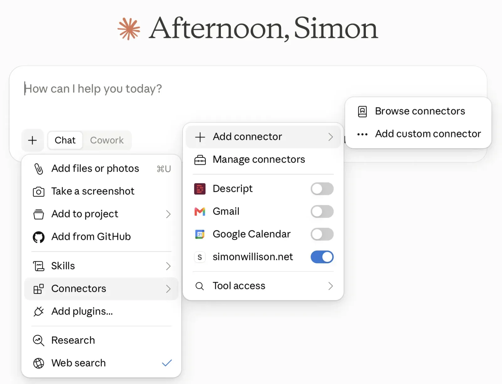 The Claude prompt box with the + menu open, showing Add files or photos, Take a screenshot, Add to project, Add from GitHub, Skills, Connectors (highlighted), Add plugins and Web search. The Connectors submenu lists Add connector, Manage connectors and toggles for Descript, Gmail, Google Calendar and simonwillison.net. The Add connector submenu offers Browse connectors and Add custom connector.